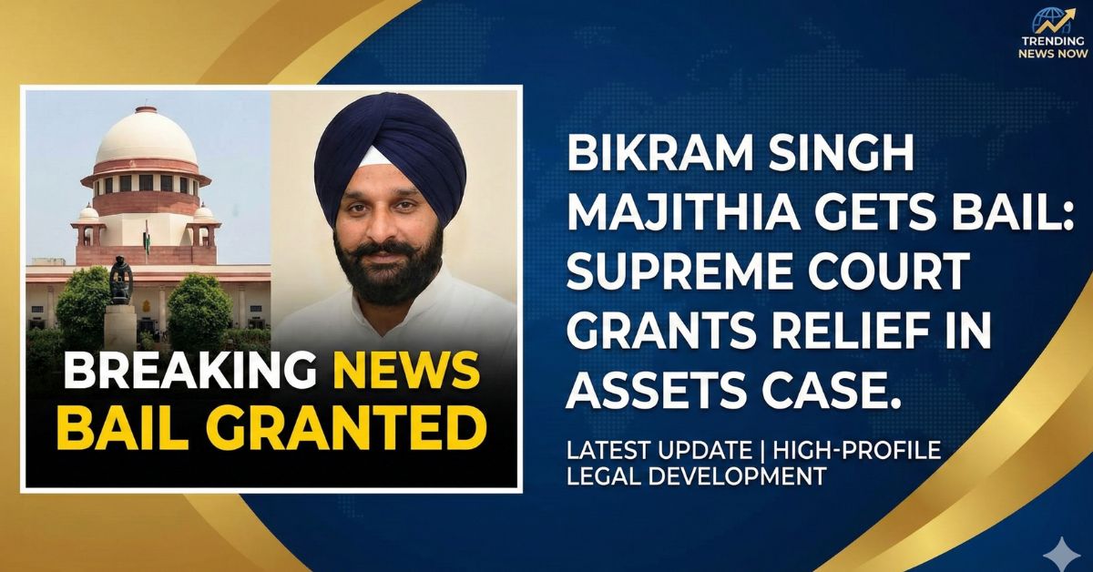 Bikram Singh Majithia Gets Bail